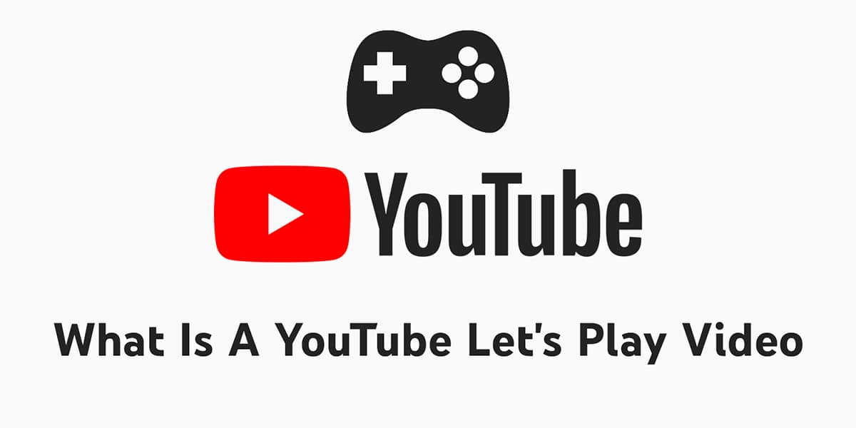 What Is A YouTube Let's Play Video