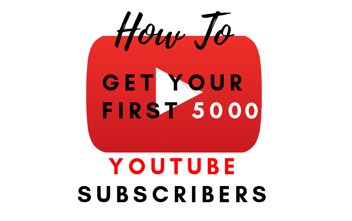 How to Get First 5000 YouTube Subscribers