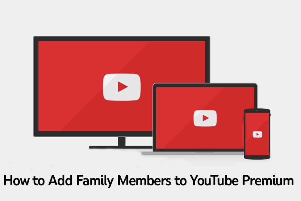 How to Add Family Members to YouTube Premium