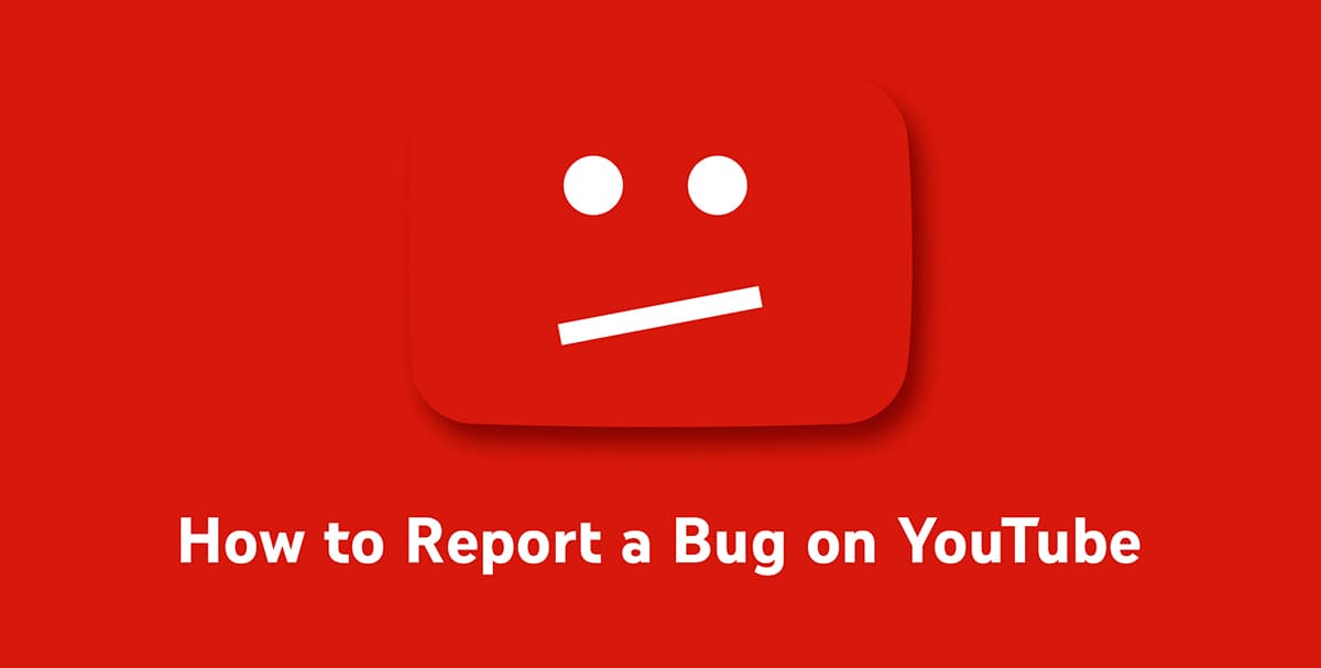 How to Report a Bug on YouTube