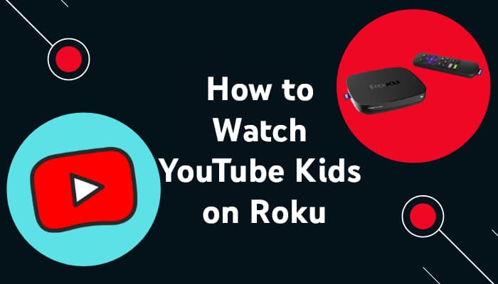 How to Watch YouTube Kids on Roku