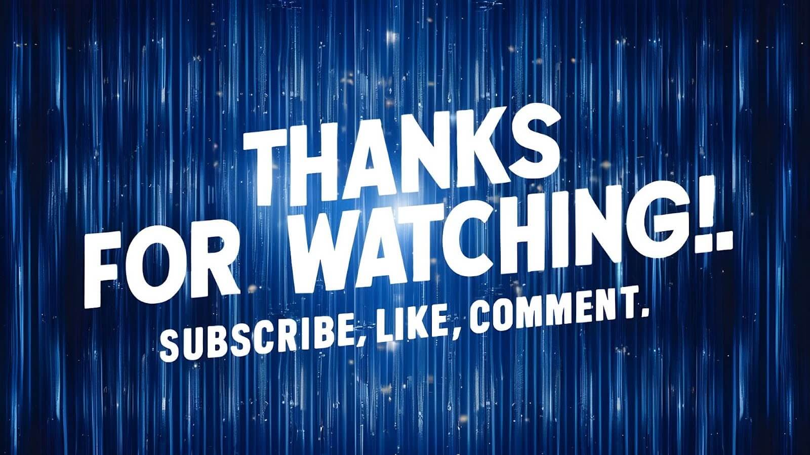 Text saying 'Thanks for watching, subscribe, like, comment' on a shiny background