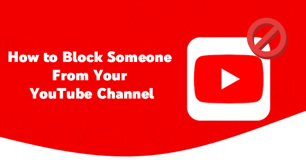 How to Block Someone From Your YouTube Channel