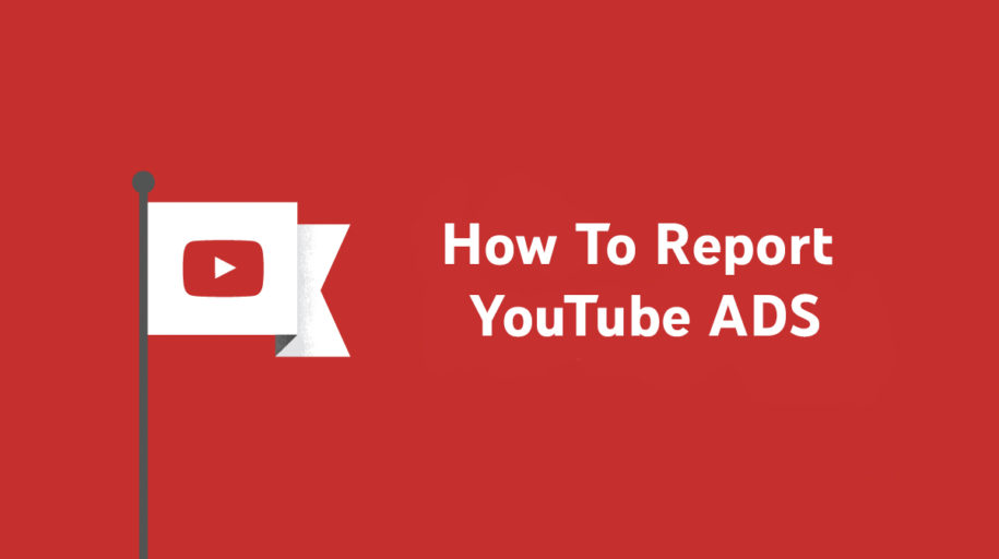 How To Report YouTube ADS