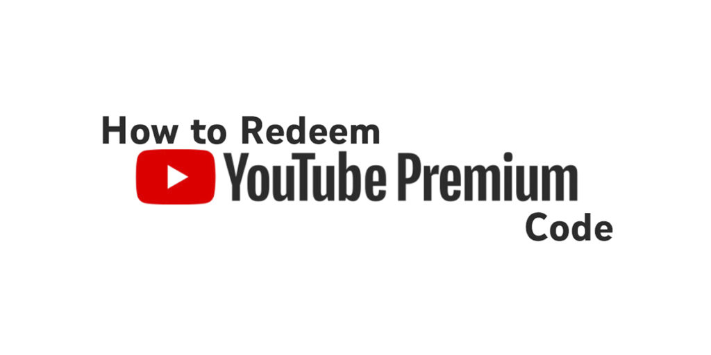 How to Redeem YouTube Premium Code